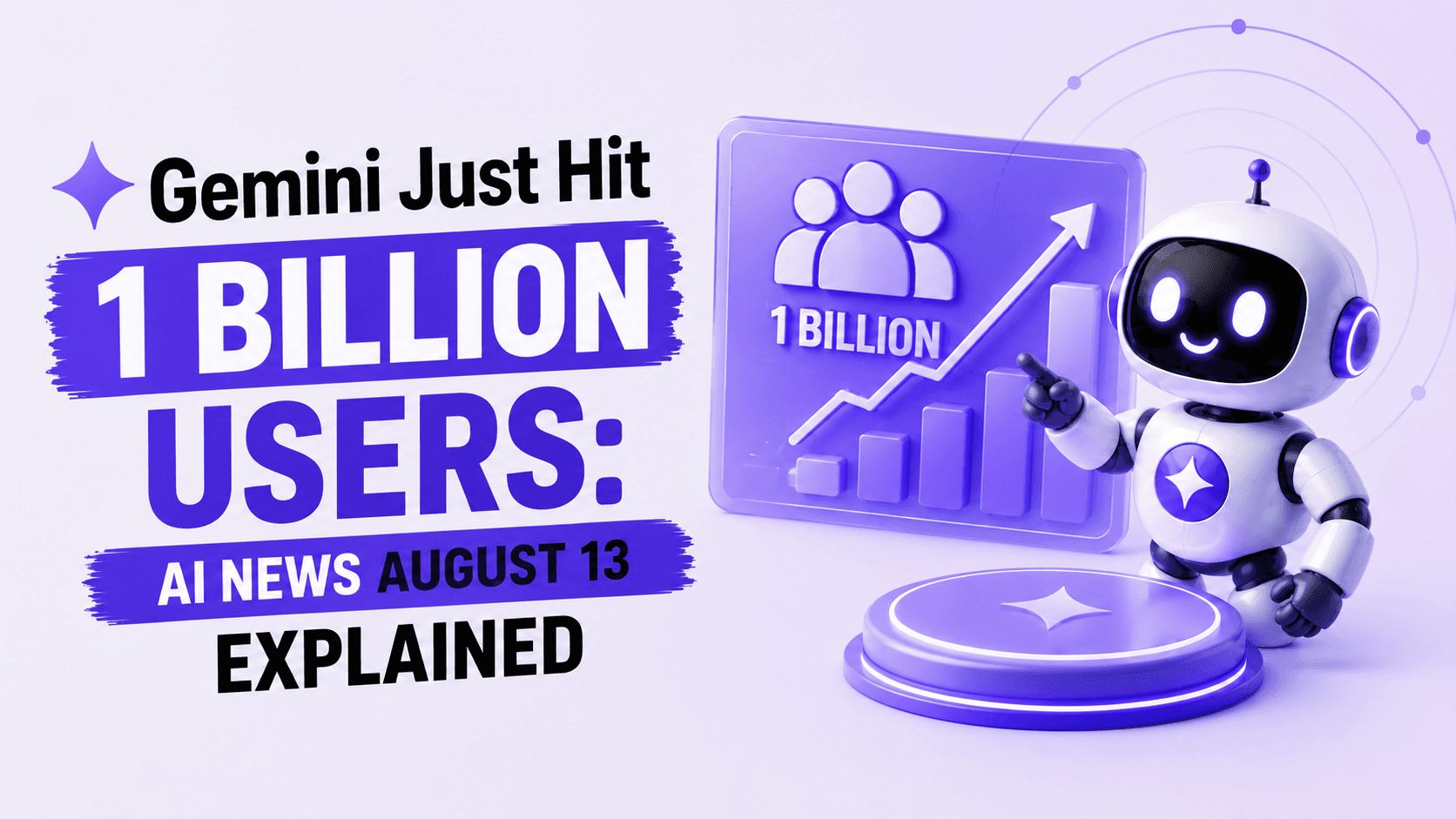 Gemini Just Hit 1 Billion Users: AI News August 13 Explained