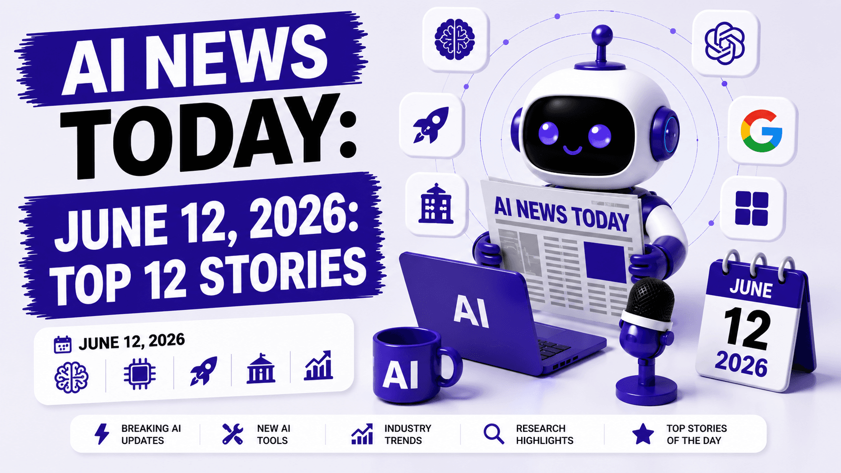 AI News Today: Top 10 AI Stories - June 12, 2026
